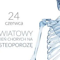 24 czerwca - Światowy Dzień Chorych na Osteoporozę. Grafika przedstawia szkielet, podkreślając znaczenie zdrowych kości.