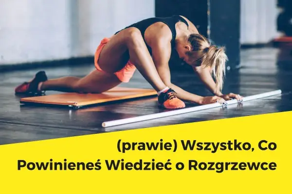 Rozgrzewka - Jak przygotować ciało i uniknąć błędów?